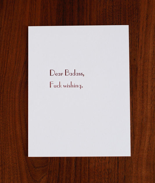 Dear Badass, fuck wishing.