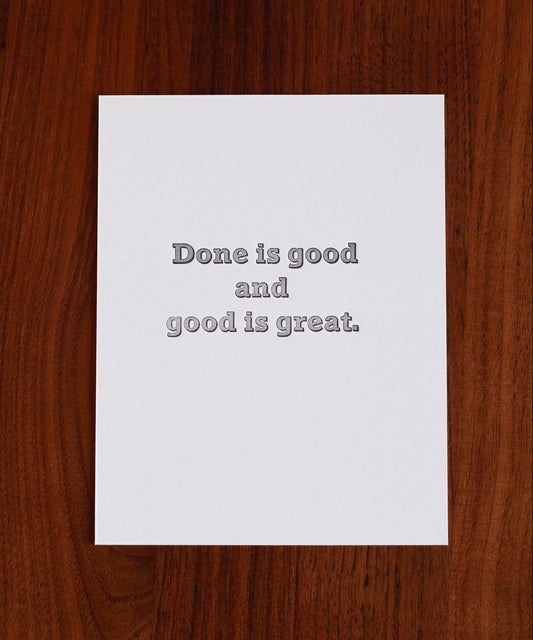 Done is good and good is great.