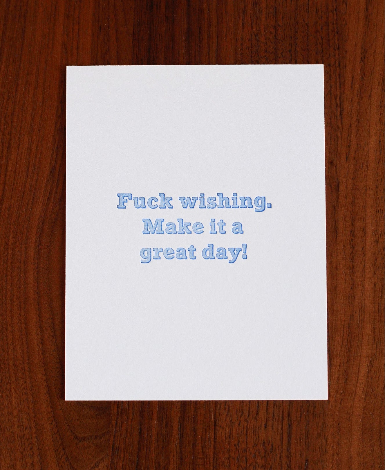 Fuck wishing. Make it a great day.